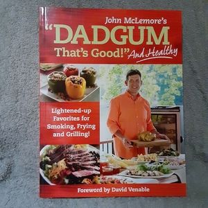 "Dadgum that's good" and healthy cookbook